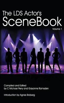 portada The LDS Actors SCENEBOOK: How To Get The Callback Or The Best Grade In The Class