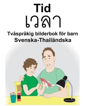 portada Svenska-Thailändska Tid/เวลา Tvåspråkig bilderbok för barn (en Sueco)
