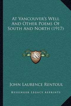 portada at vancouver's well and other poems of south and north (1917) (en Inglés)
