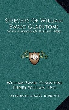 portada speeches of william ewart gladstone: with a sketch of his life (1885) (en Inglés)