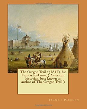 portada The Oregon Trail : (1847)  by: Francis Parkman. ( American historian, best known as author of The Oregon Trail )