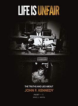 portada Life is Unfair: The Truths and Lies About John f. Kennedy (Tome i) 