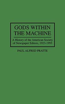 portada Gods Within the Machine: A History of the American Society of Newspaper Editors, 1923-1993 (en Inglés)