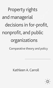 portada Property Rights and Managerial Decisions in For-Profit, Non-Profit and Public Organizations: Comparative Theory and Policy (in English)