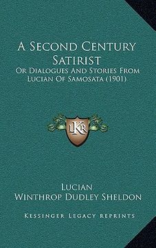 portada a second century satirist: or dialogues and stories from lucian of samosata (1901) (en Inglés)