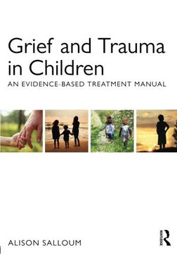portada Grief and Trauma in Children: An Evidence-Based Treatment Manual