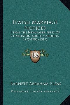 portada jewish marriage notices: from the newspaper press of charleston, south carolina, 1775-1906 (1917) (en Inglés)