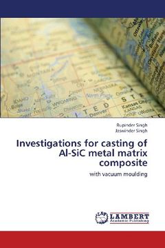 portada Investigations for Casting of Al-Sic Metal Matrix Composite