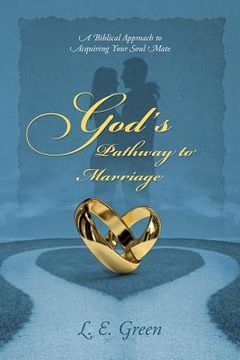 portada God's Pathway to Marriage: A Biblical Approach to Acquiring Your Soul Mate (en Inglés)