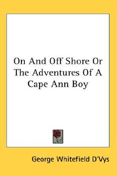 portada on and off shore or the adventures of a cape ann boy (en Inglés)