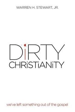 portada dirty christianity: we've left something out of the gospel (en Inglés)