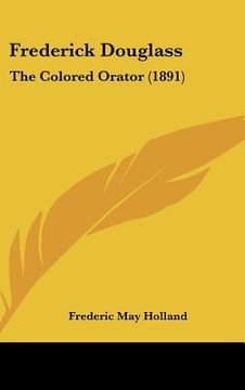 portada frederick douglass: the colored orator (1891) (en Inglés)