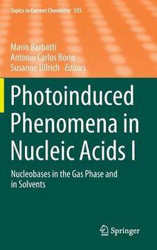 portada Photoinduced Phenomena in Nucleic Acids I: Nucleobases in the Gas Phase and in Solvents (en Inglés)