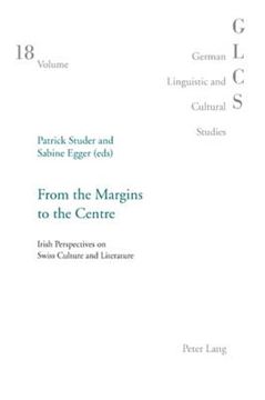 portada From the Margins to the Centre: Irish Perspectives on Swiss Culture and Literature (en Inglés)