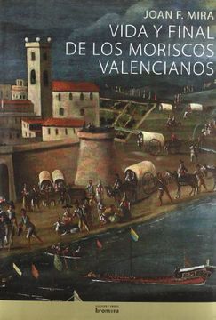 portada Vida y Final de los Moriscos Valencianos (in Spanish)