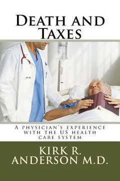 portada Death and Taxes: A physician's experience with the US health care system (in English)