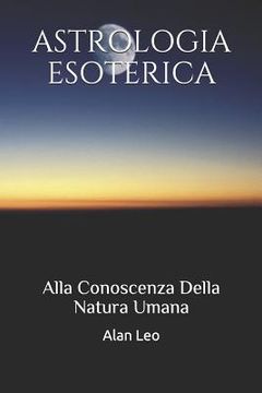 portada Astrologia Esoterica: Alla Conoscenza Della Natura Umana (in Italian)