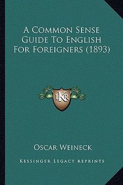 portada a common sense guide to english for foreigners (1893) (en Inglés)