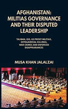 portada Afghanistan: Militias Governance and Their Disputed Leadership (Taliban, Isis, us Proxy Militais, Extrajudicial Killings, war Crimes and Enforced Disappearances) (en Inglés)