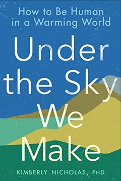 portada Under the sky we Make: How to be Human in a Warming World