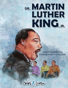 portada Dr. Martin Luther King, Jr. (Color and Learn): An Illustrated History Coloring Book For Everyone! (en Inglés)