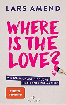 portada Where is the Love? Wie ich Mich auf die Suche Nach der Liebe Machte (in German)