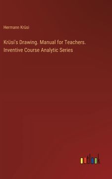 portada Krüsi's Drawing. Manual for Teachers. Inventive Course Analytic Series (en Inglés)