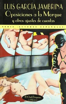 portada Oposiciones a la Morgue: Y Otros Ajustes de Cuentas (el Club Diógenes) (in Spanish)