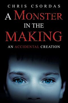portada A Monster in the Making: An Accidental Creation (in English)