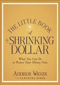 portada the little book of the shrinking dollar. (en Inglés)