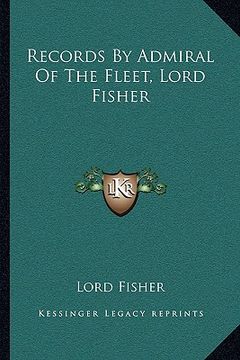 portada records by admiral of the fleet, lord fisher (en Inglés)
