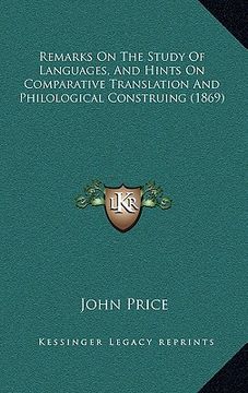 portada remarks on the study of languages, and hints on comparative translation and philological construing (1869) (en Inglés)