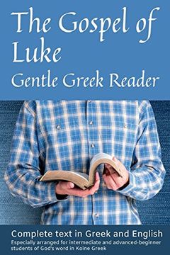 portada Gospel of Luke, Gentle Greek Reader: Complete Text in Greek and English, Reading Practice for Students of God's Word in Koine Greek (Gentle Greek Readers) (Volume 3) (in English)