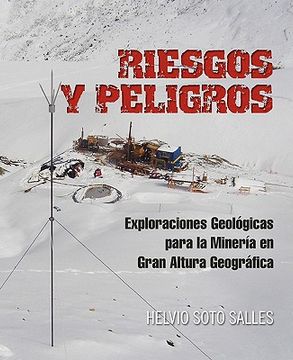 portada Riesgos y Peligros: Exploraciones Geologicas Para la Mineria en Gran Altura Geografica (in Spanish)