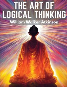 portada The Art Of Logical Thinking: The Laws Of Reasoning (en Inglés)