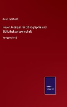 portada Neuer Anzeiger für Bibliographie und Bibliothekswissenschaft: Jahrgang 1865 (en Alemán)