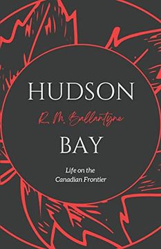 portada Hudson Bay: Life on the Canadian Frontier (en Inglés)