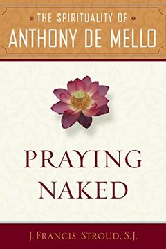 portada Praying Naked: The Spirituality of Anthony de Mello (en Inglés)