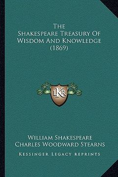 portada the shakespeare treasury of wisdom and knowledge (1869) (en Inglés)