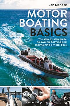 portada Motor Boating Basics: The Step-By-Step Guide to Owning, Helming and Maintaining a Motor Boat 