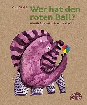 portada Wer hat den Roten Ball? Ein Elefantenbuch aus Malaysia (en Alemán)