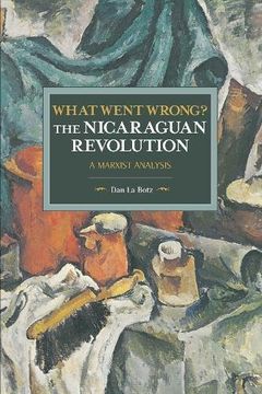 portada What Went Wrong? The Nicaraguan Revolution: A Marxist Analysis (Historical Materialism) (en Inglés)