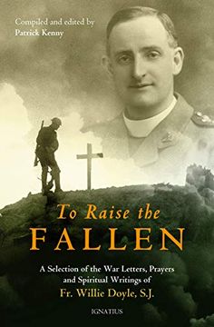 portada To Raise the Fallen: The war Letters, Prayers, and Spiritual Writings of fr. Willie Doyle 