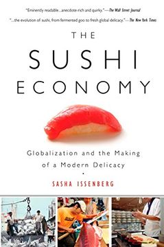 portada The Sushi Economy: Globalization and the Making of a Modern Delicacy (en Inglés)