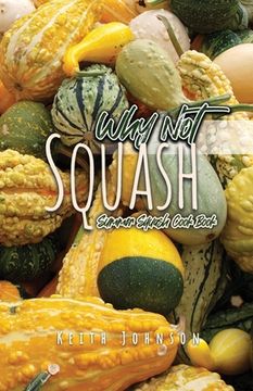 portada Why Not Squash: Summer Squash Cook Book (en Inglés)