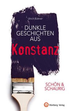 portada Schön & Schaurig - Dunkle Geschichten aus Konstanz (en Alemán)