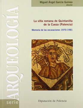 portada La villa romana de Quintanilla de la Cueza (Palencia): Memoria de las excavaciones 1970-1981 (Serie Arqueologia / Diputacion de Palencia) (Spanish Edition)