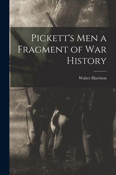 portada Pickett's Men [microform] a Fragment of War History (en Inglés)