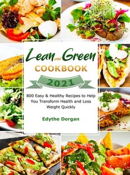 portada Lean and Green Cookbook 2021: 800 Easy & Healthy Recipes to Help You Transform Health and Loss Weight Quickly