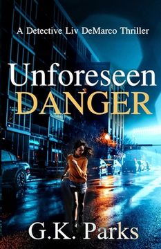 portada Unforeseen Danger: A Detective Liv DeMarco Thriller (en Inglés)